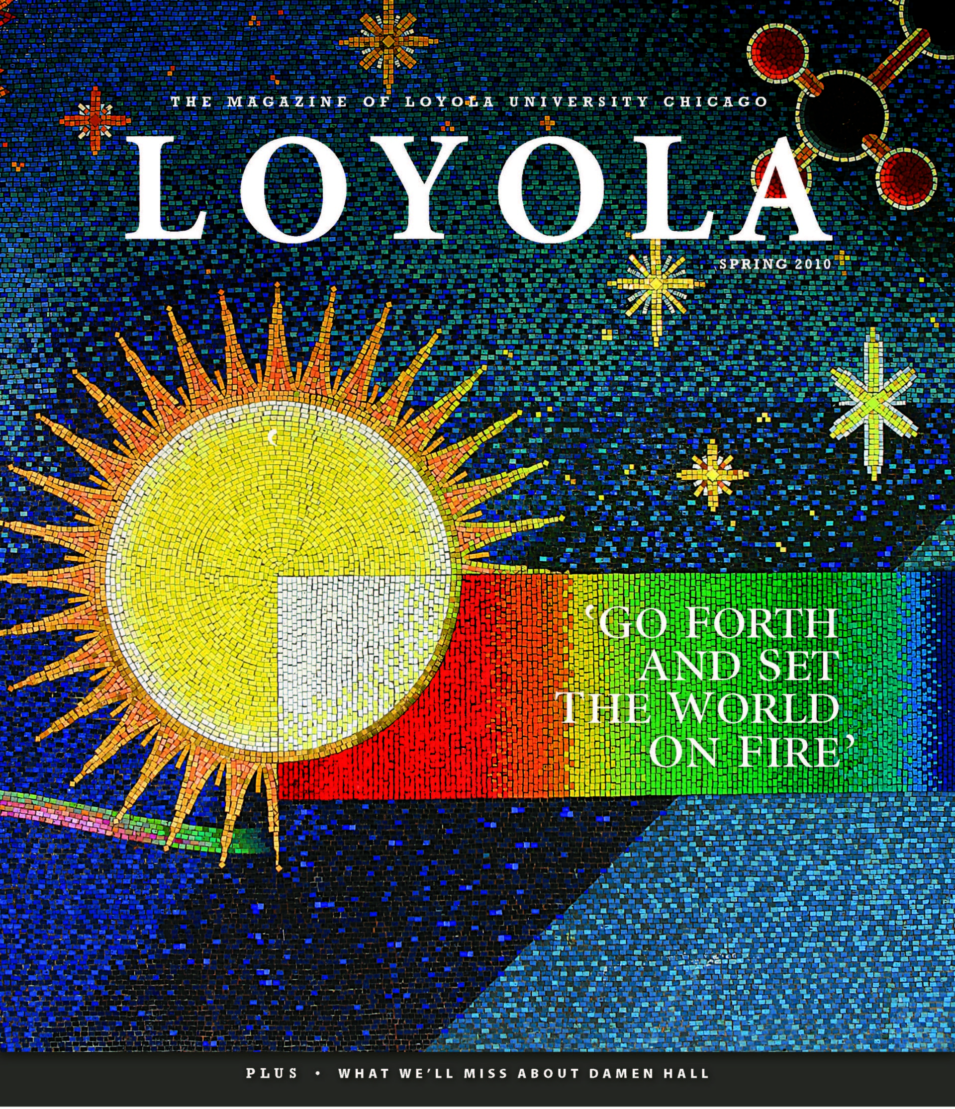 The Spring 2010 Loyola magazine cover shows a celestial tile illustration of the sun and stars and the text 'Go Forth and Set the World on Fire'